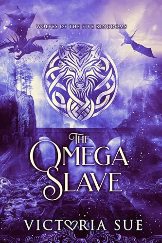 The Omega Slave (Wolves of the Five Kingdoms #2)
