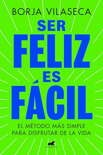 Ser feliz es fácil: El método más simple para disfrutar de la vida (Spanish Edition)