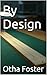 By Design by Otha Foster