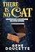 There Is No Cat by Gene Doucette