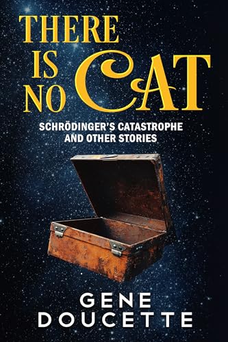 There Is No Cat: Schrödinger's Catastrophe and other stories (Kindle Edition)
