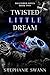 Twisted Little Dream: Shatt...