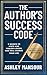 The Author's Success Code: 9 Secrets to Write and Publish a Book That Will Change Your Life