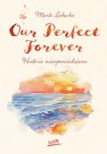 Our Perfect Forever. Historie nieopowiedziane