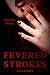 Fevered Strokes, Book One by Lily   James