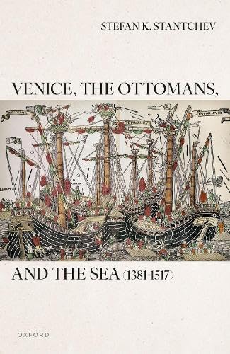 Venice, the Ottomans, and the Sea (1381–1517)