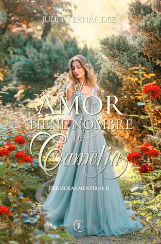 El amor tiene nombre de Camelia (Hermosas mentiras 3)