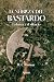 La nobleza del bastardo: La...