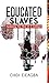 EDUCATED SLAVES: Awakening ...