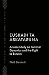 Euskadi Ta Askatasuna: A Case Study on Terrorist Dynamics and the Fight to Survive (Causes and Consequences of Terrorism)