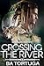 Crossing the River by B.A. Tortuga