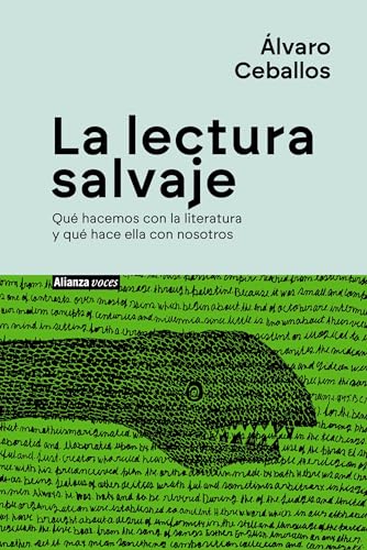 La lectura salvaje: Qué hacemos con la literatura y qué hace ella con nosotros (Kindle Edition)