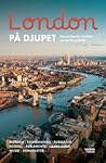 London på djupet ...