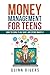 Money Management For Teens: How to Earn, Plan, Save, and Spend Smartly