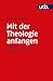 Mit der Theologie anfangen:...