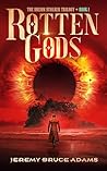 Rotten Gods: The ...