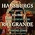 Habsburgs on the Rio Grande: The Rise and Fall of the Second Mexican Empire