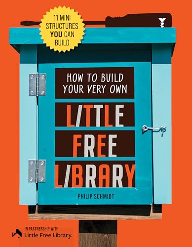How to Build Your Very Own Little Free Library: 11 Mini Structures You Can Build (Kindle Edition)