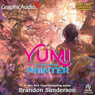Yumi and the Nightmare Painter [Dramatized Adaptation] (Hoid's Travails #2)
