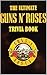The Ultimate Guns N' Roses Trivia Book by Lynx Smith