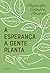 A esperança a gente planta by Alexandre Coimbra