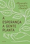 A esperança a gente planta by Alexandre Coimbra
