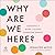 Why Are We Here?: Creating a Work Culture Everyone Wants