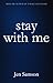 Stay with me