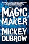 The Magic Maker by Mickey Dubrow