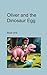 Oliver and the Dinosaur Egg by Tracy Hall