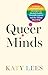 Queer Minds by Katy Lees