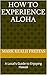 How to Experience Aloha: A Local's Guide to Hawaii