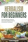 Herbalism for Beg...