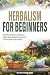 Herbalism for Beginners by Wellness Wisdom Works