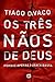 Os três nãos de Deus by Tiago Cavaco