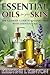 Essential Oils for Your Skin by Kristine Kenyon