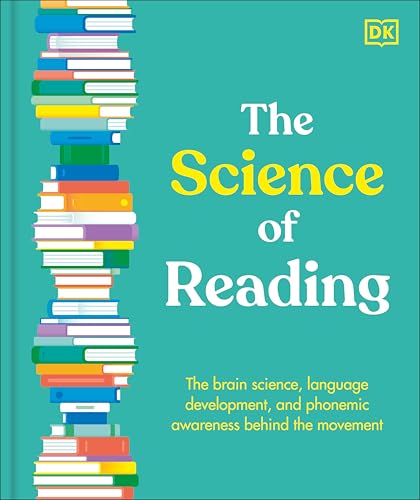 The Science of Reading: The Brain Science, Language Development, and Phonemic Awareness Behind the Movement (Hardcover)