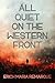 All Quiet on the Western Front by Erich Maria Remarque All Quiet on the Western Front by Erich Maria Remarque