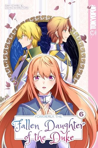 Formerly, the Fallen Daughter of the Duke, Volume 6 (Paperback)