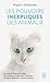 Les pouvoirs inexpliqués des animaux: Les extraordinaires facultés des animaux étudiées par la science : intuition, télépathie, communication...