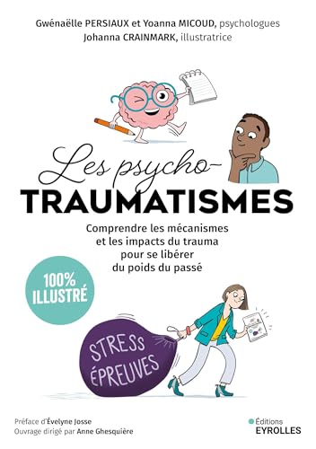 Les psychotraumatismes - 100 % illustré: Comprendre les mécanismes et les impacts du trauma pour se libérer du poids du passé (Paperback)
