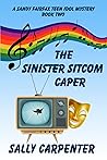The Sinister Sitcom Caper by Sally Carpenter