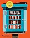 How to Build Your Very Own Little Free Library by Little Free Library How to Build Your Very Own Little Free Library by Little Free Library