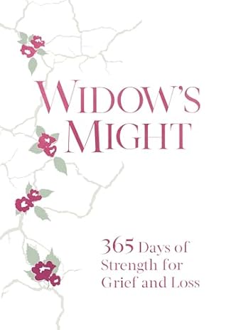 Widow's Might: 365 Days of Strength for Grief and Loss