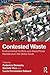Contested Waste (Routledge Studies in Political Ecology)