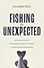 Fishing the Unexpected: Navigating the Unpredictable Waters of Entrepreneurship