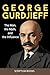 George Gurdjieff. The Man, ...