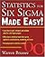 Statistics for Six Sigma Made Easy!