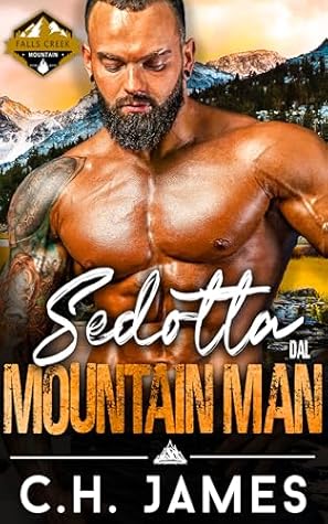 Sedotta dal Mountain Man (Mountain Men of Falls Creek (Italiano) Vol. 4) (Italian Edition)