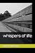 Little whispers of life